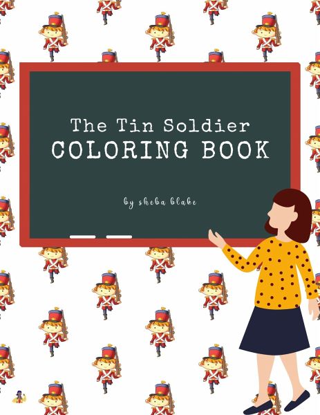 The Tin Soldier Coloring Book for Kids Ages 3+ (Printable Version) (fixed-layout eBook, ePUB) The Tin Soldier Coloring Book for Kids Ages 3+ (Printable Version) (fixed-layout eBook, ePUB)