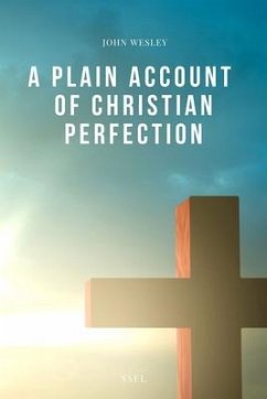 A Plain Account of Christian Perfection (eBook, ePUB) - Wesley, John