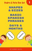 Learn Basic Spanish to English Words: Shapes & Sizes . Basic Spanish Phrases . Days & Months (Pedro & Pete Books for Kids Bundle Box Set, #1) (eBook, ePUB)