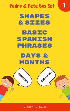 Learn Basic Spanish to English Words: Shapes & Sizes . Basic Spanish Phrases . Days & Months (Pedro & Pete Books for Kids Bundle Box Set, #1) (eBook, ePUB) - Basil, Bobby