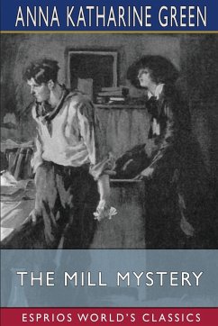 The Mill Mystery (Esprios Classics) - Green, Anna Katharine