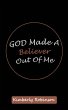 God Made A Believer Out of Me - Bild 1