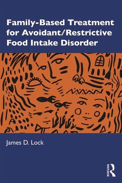 Family-Based Treatment for Avoidant/Restrictive Food Intake Disorder (eBook, ePUB) - Lock, James D.