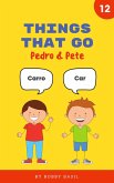 Things That Go: Learn Basic Spanish to English Words (Pedro & Pete Spanish Kids, #12) (eBook, ePUB)