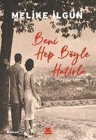 Beni Hep Böyle Hatirla - Ilgün, Melike