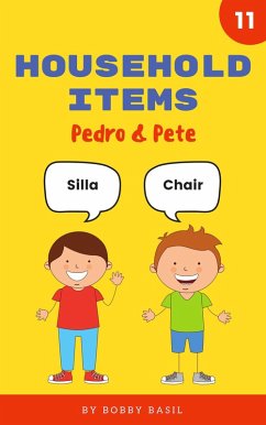 Household Items: Learn Basic Spanish to English Words (Pedro & Pete Spanish Kids, #11) (eBook, ePUB) - Basil, Bobby