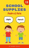 School Supplies: Learn Basic Spanish to English Words (Pedro & Pete Spanish Kids, #13) (eBook, ePUB)
