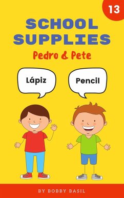 Cover School Supplies: Learn Basic Spanish to English Words (Pedro & Pete Spanish Kids, #13) (eBook, ePUB)