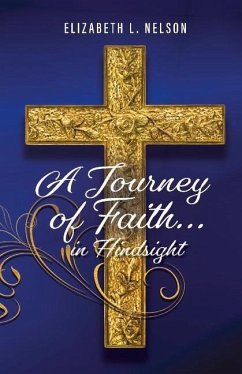 A Journey of Faith... in Hindsight - Nelson, Elizabeth