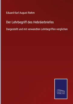 Der Lehrbegriff des Hebräerbriefes - Riehm, Eduard Karl August
