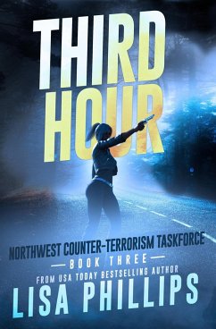 Third Hour (Northwest Counter-Terrorism Taskforce, #3) (eBook, ePUB) - Phillips, Lisa