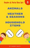 Learn Basic Spanish to English Words: Animals . Weather & Seasons . Household Items (Pedro & Pete Books for Kids Bundle Box Set, #3) (eBook, ePUB)