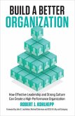 Build a Better Organization: How Effective Leadership and Strong Culture Can Create a High-Performance Organization