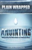 Plain Wrapped Anointing: Unleashing The Miraculous In A Different Way