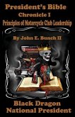 President's Bible: Chronicle I Principles of Motorcycle Club Leadership