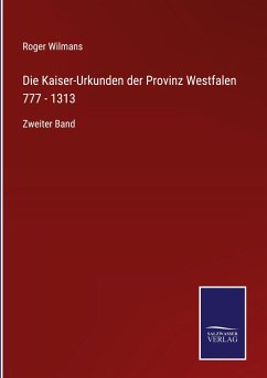 Die Kaiser-Urkunden der Provinz Westfalen 777 - 1313