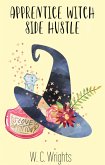 Apprentice Witch Side Hustle (How to Do Anything Fantastically, #1) (eBook, ePUB)