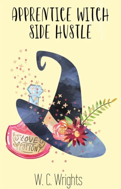 Apprentice Witch Side Hustle (How to Do Anything Fantastically, #1) (eBook, ePUB) - Wrights, W. C.