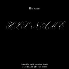 His Name H I S N A M E (Saved By J E S U S C H R I S T, #11) (eBook, ePUB) - Reynolds, Lee Anthony