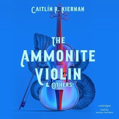 The Ammonite Violin & Others Lib/E - Kiernan, Caitlín R.