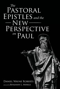 The Pastoral Epistles and the New Perspective on Paul - Roberts, Daniel Wayne