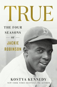 True: The Four Seasons of Jackie Robinson - Kennedy, Kostya