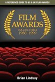 Film Awards: A Reference Guide to US & UK Film Awards Volume Three 1980-1999