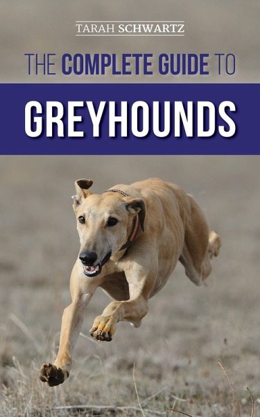 The Complete Guide to Greyhounds (eBook, ePUB) The Complete Guide to Greyhounds (eBook, ePUB)