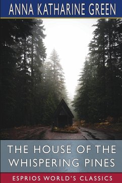 The House of the Whispering Pines (Esprios Classics) - Green, Anna Katharine
