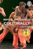 WHILE WE DANCE CULTURALLY - Celso Salles