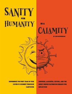 Sanity for Humanity in a Calamity: A Cartoon Journey of Our First Year Through Covid-19 - Bowerman, Jon