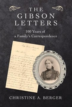 The Gibson Letters: 100 Years of a Family's Correspondence - Berger, Christine A.