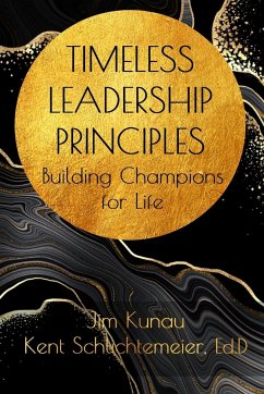 Timeless Leadership Principles - Kunau, Jim; Schlichtemeier, Kent