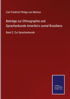 Beiträge zur Ethnographie und Sprachenkunde Amerika's zumal Brasiliens - Martius, Carl Friedrich Philipp Von