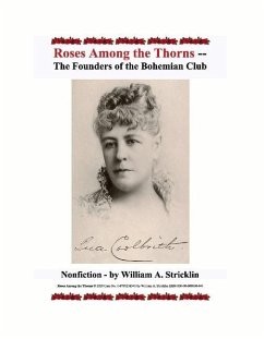 Roses Among the Thorns: The Founders of the Bohemian Club - Stricklin, William A.