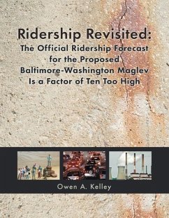Ridership Revisited: The Official Ridership Forecast for the Proposed Baltimore-Washington Maglev Is a Factor of Ten Too High - Kelley, Owen
