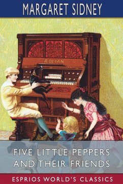 Five Little Peppers and Their Friends (Esprios Classics) - Sidney, Margaret
