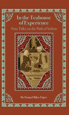In the Teahouse of Experience: Nine Talks on the Path of Sufism - Miles-Yépez, Netanel