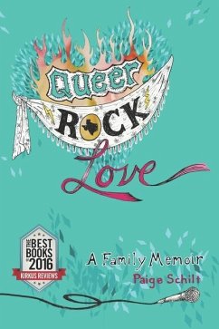 Queer Rock Love: A Family Memoir - Schilt, Paige