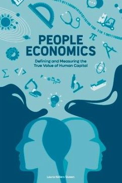 People Economics: Defining and Measuring the True Value of Human Capital - Queen, Laura Kellers