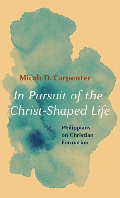 In Pursuit of the Christ-Shaped Life - Carpenter, Micah D.