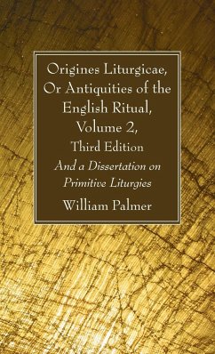 Origines Liturgicae, Or Antiquities of the English Ritual, Volume 2, Third Edition - Palmer, William