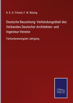 Deutsche Bauzeitung: Verkündungsblatt des Verbandes Deutscher Architekten- und Ingenieur-Vereine