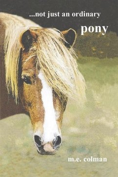 ...Not Just an Ordinary Pony - Colman, M E