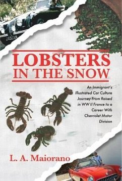 Lobsters in the Snow: An Immigrant's Illustrated Car Culture Journey from Raised in WW II France to a Career with Chevrolet Motor Division - Maiorano, A.