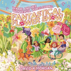 Winnie and Her Wonderful Wheelchair's Fantastical Flower Show - Morgan, David R