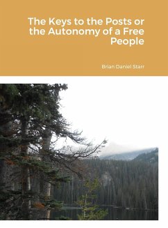 The Keys to the Posts or the Autonomy of a Free People - Starr, Brian