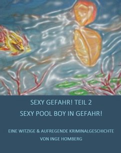 SEXY GEFAHR, TEIL 2! SEXY POOL BOY IN GEFAHR! (eBook, ePUB) - Homberg, Inge