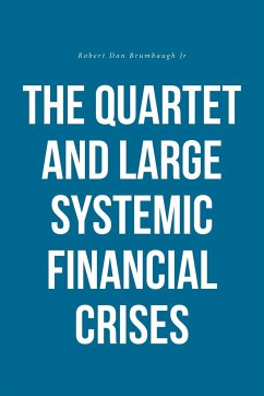 The Quartet and Large Systemic Financial Crises - Brumbaugh Jr, Robert Dan