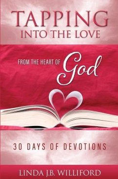 Tapping into the Love: From the Heart of God - Williford, Linda J. B.